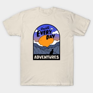 Create everyday Adventures T-Shirt